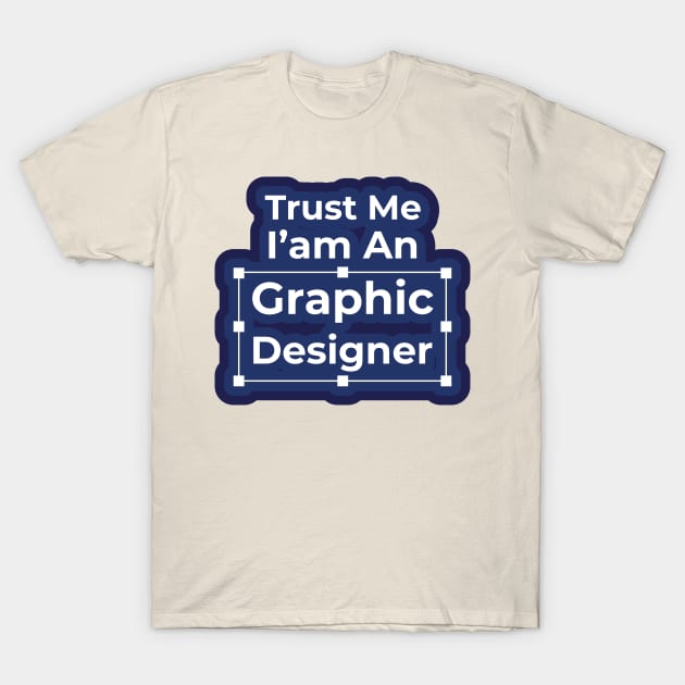 Trust me I'am an Designer T-Shirt by crissbahari